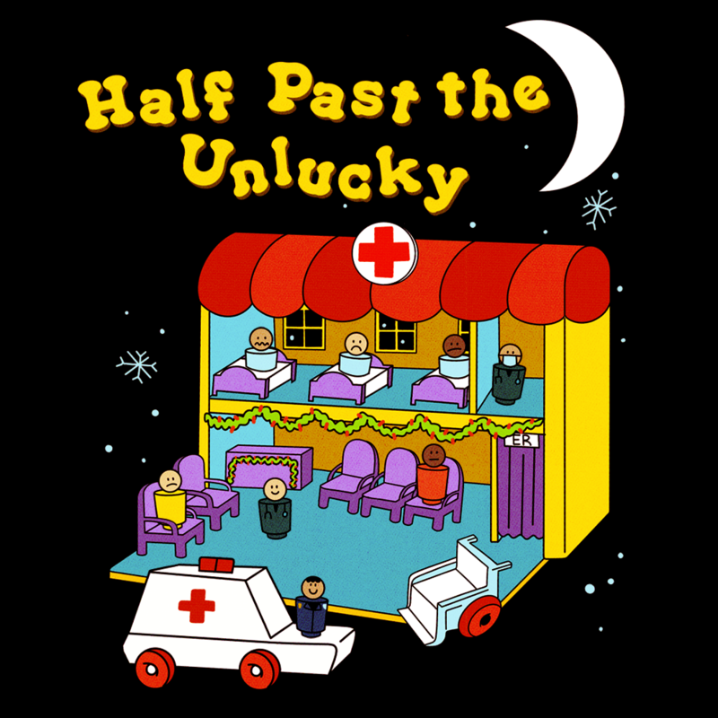 A whimsical cartoon-style illustration titled "Half Past the Unlucky." It features a colorful two-story building resembling an emergency room (ER) with a Red Cross emblem. The upper floor shows hospital beds with smiling stick-figure patients, while the lower level has waiting room chairs and more stick figures, including some in trash cans, adding a quirky touch. A white ambulance with red accents and a wheelchair sit in the foreground. Snowflakes and a crescent moon decorate the black background, enhancing the festive and humorous theme.